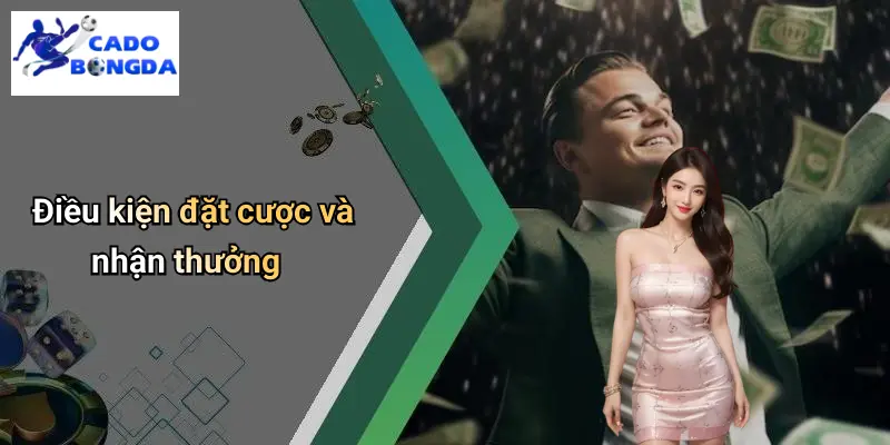 Điều kiện đặt cược và nhận thưởng