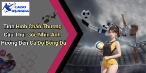 Tình Hình Chấn Thương Cầu Thủ: Góc Nhìn Ảnh Hưởng Đến Cá Độ Bóng Đá