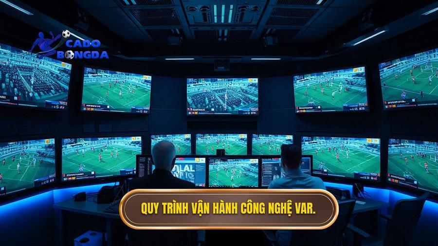 Quy trình vận hành: Công nghệ VAR trong bóng đá hoạt động thế nào?