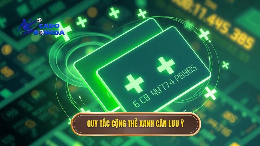 Quy tắc cộng thẻ xanh bạn cần lưu ý