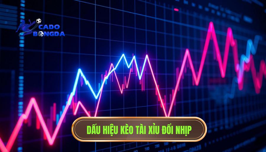 Các dấu hiệu nhận biết kèo tài xỉu bắt đầu đổi nhịp